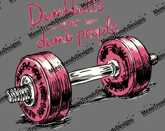 Dumbbells Over Dumb People, Funny Fitness Quote Digital Download