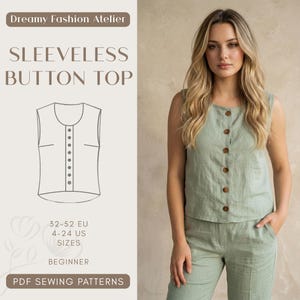 May include: A sleeveless button top in a soft green hue, paired with matching pants. The top features a round neckline and wooden buttons. The image also includes a line drawing of the top and text that reads "Dreamy Fashion Atelier", "Sleeveless Button Top", "32-52 EU 4-24 US Sizes Beginner PDF Sewing Patterns".