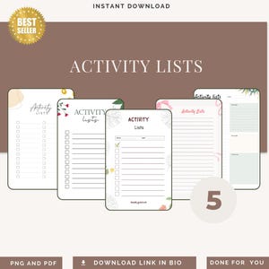 May include: A collection of five printable activity lists with floral accents. The lists are in a variety of designs, with the words "Activity Lists" at the top. The image also includes the text "Instant Download", "Best Seller", "PNG and PDF", "Download Link in Bio", and "Done for You".