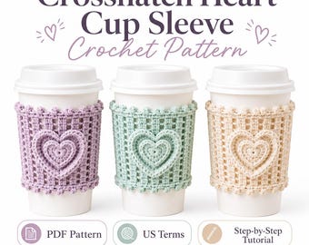Cup Crochet Pattern, Heart Cup Sleeve Crochet Pattern PDF, Coffee Cozy Crochet Pattern, Beginner Friendly Gift