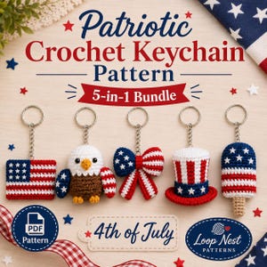 May include: A 5-in-1 bundle of patriotic crochet keychain patterns featuring a flag, eagle, bow, top hat, and popsicle. The text reads Patriotic Crochet Keychain Pattern 5-in-1 Bundle, 4th of July, and Loop Nest Patterns with a PDF icon.