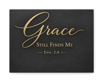 Grace Still Finds Me Canvas Art | Christian Wall Decor | Gold Lettering Faith Art (Eph. 2:8)