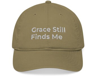 Grace Still Finds Me baseball cap | embroidered organic cotton