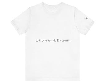 Christian T-Shirt "La Gracia Aún Me Encuentra" | Faith Apparel, Minimalist Tee