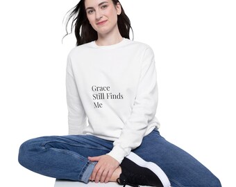 Grace Still Finds Me Sweatshirt | Inspirational Christian Typography