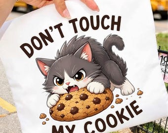 Cute Cat Don’t Touch My Cookie Png, Funny Cat Lover Gift, Kitten Humor Graphic Tee, Cat Mom Shirt Digital Download