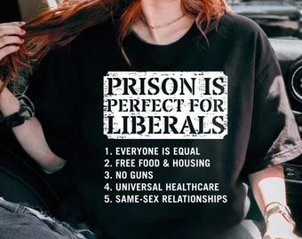Fängelse är perfekt för liberaler png, antiliberal politisk humorgåva, konservativ citatgåva, rolig grafisk tee digital nedladdning