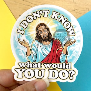 VS193 Shrugging Jesus Vinyl Sticker / WWJD Parody / What Would Jesus Do / Funny Atheist Gift