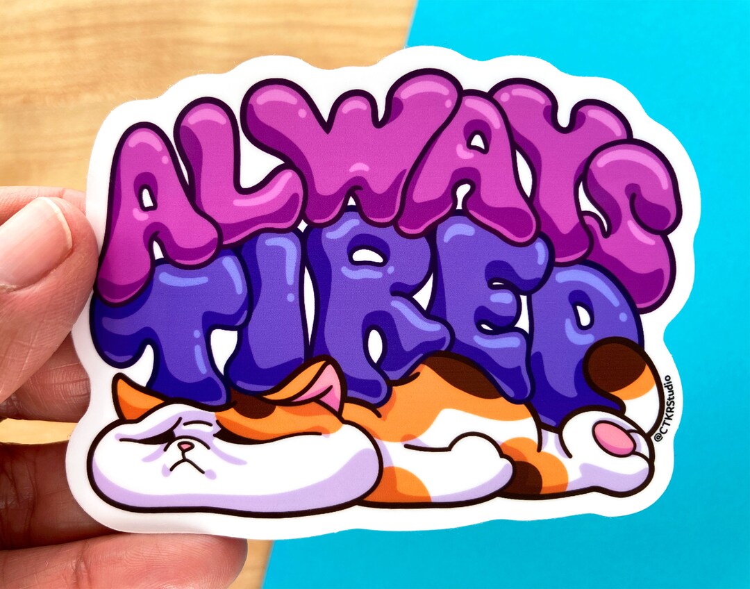 VS088 Always Tired Sleepy Cat Vinyl Sticker / Chronic Fatigue Sticker ...