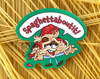 VS185 Spaghettaboutit Vinyl Sticker / Funny Spaghetti Food Pun / Dad Joke / Pasta Humor