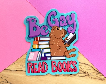 VS062 Be Gay Read Books Capybara Vinyl Sticker / LGBT Book Lover Gift / Be Gay Do Crime / Funny Gift for Bookstore Owner / Librarian Gift