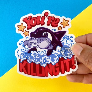 VS151 You're Killing it! / Funny Orca / Cute Seal / Motivational Killer Whale / Waterproof Vinyl Sticker