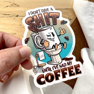 VS135 Ik geef geen sh*t totdat ik mijn koffievinylsticker heb gehad / Morning Coffee Mascot / Toilet Humor / Barista Gift
