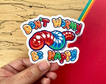 VS142 Don't Wormy Be Happy / Gummy Worm / Cute Candy / Vinyl Positivity Sticker