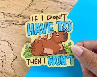 VS155 If I Don't Have to Than I Won't Capybara / Funny Waterproof Cute Animal Vinyl Sticker