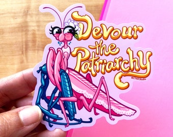 VS097 Devour the Patriarchy Praying Mantis Vinyl Sticker / Feminist Sticker / Women's Rights / Pro Choice Reproductive Rights Sticker