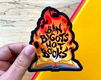 VS081 Ban Bigots Not Books Vinyl Sticker / Free Speech / Protect Libraries / Anti Book Banning / Read Banned Books