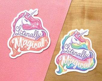 VS061 Literally Magical Unicorn Vinyl Sticker / Funny Gen Z Unicorn Decal / Zoomer Humor / Rainbow Unicorn Water Bottle Sticker