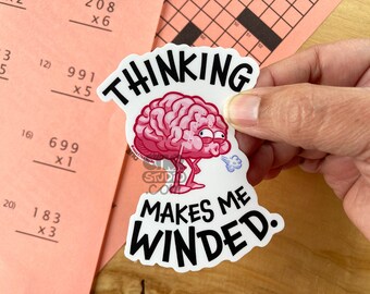 VS187 Thinking Makes Me Winded / Exhausted Brain Fog / Self Care / Funny Gift / Waterproof Sticker