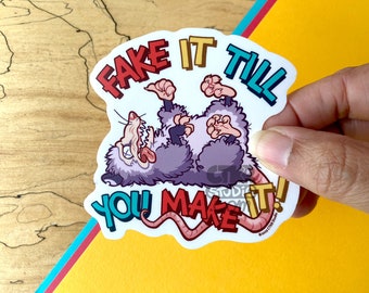 VS183 Fake It Till You Make It / Funny Possum / Supportive / Waterproof Vinyl Sticker