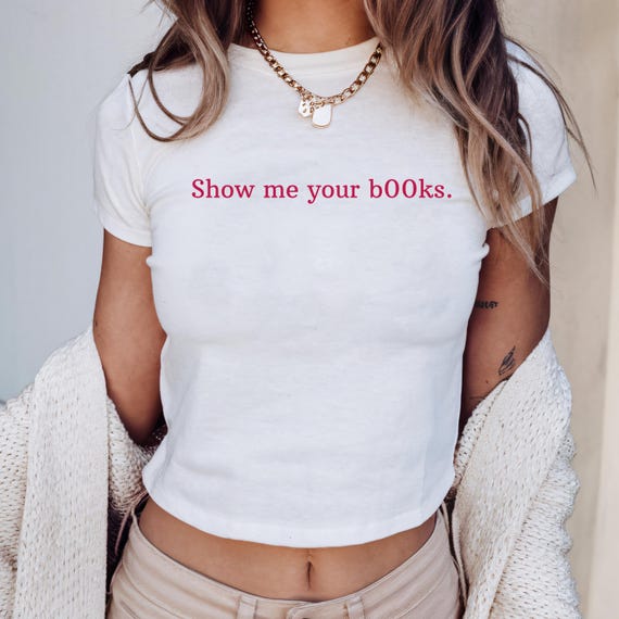Show me your b00ks baby tee, Concert Inspired Baby Tee, Show me your books Y2k style 90s baby tee, Book Lover Trend Saying Baby Tee