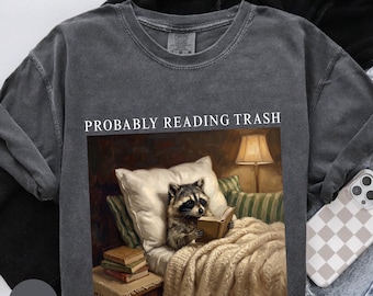 Comfort Colors® Probably Reading Trash Racoon Shirt, Funny Racoon shirt, Book Lover Gift, Smut Gift, Spicy Bookish Shirt, Smut Reader Shirt