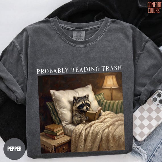 Comfort Colors® Probably Reading Trash Racoon Shirt, Funny Racoon shirt, Book Lover Gift, Smut Gift, Spicy Bookish Shirt, Smut Reader Shirt