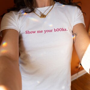 Show me your b00ks baby tee, Concert Inspired Baby Tee, Show me your books Y2k style 90s baby tee, Book Lover Trend Saying Baby Tee image 2