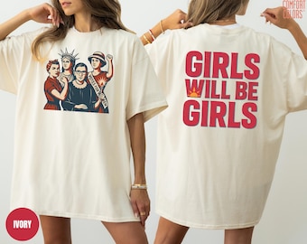 Comfort Colors® Girls Will be Girls T-Shirt, Patriotic Feminist 4th of July Shirt, Strong American Tee, Independence Day Gift for Her