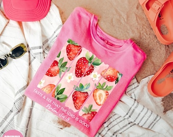 Comfort Colors® Strawberry Taste And See That The Lord Is Good Shirt, Psalm 34 8, Christian Summer Shirt, Strawberry Festival Gift