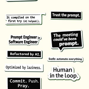 May include: A set of eleven sarcastic AI developer PNG stickers. The stickers display phrases such as "Optimized by Laziness," "Trust the prompt," and "Refactored by AI." The stickers have a white background with black text and a green border.