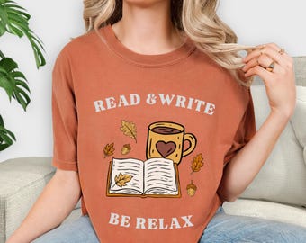 Reading & write be relax tee, Book lover t-shirt, trendy read and coffee tshirt, Comfort Colors® be relax tshirt