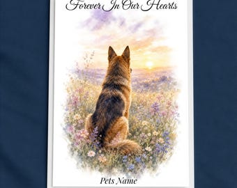 May include: A rectangular print featuring a watercolor illustration of a German Shepherd dog sitting in a field of wildflowers, facing a sunset. The text "Forever In Our Hearts" is at the top, and "Pets Name" is at the bottom in black script.