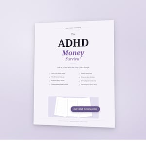 May include: A white worksheet titled "ADHD Money Survival" with black and purple text. The worksheet lists financial tools and has an "Instant Download" button. The text "Look At It. Deal With One Thing. That's Enough" is also visible.
