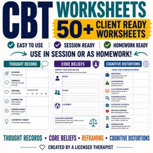 May include: A collection of 50+ CBT worksheets featuring sections for Thought Record, Core Beliefs, and Cognitive Distortions. The document includes prompts for identifying thinking patterns, challenging beliefs, and reframing thoughts.