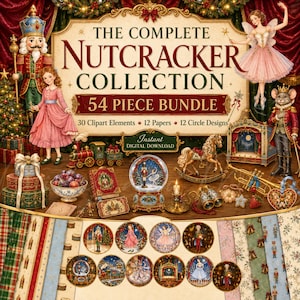 May include: A digital collection titled The Complete Nutcracker Collection 54 Piece Bundle featuring illustrations of a nutcracker, a ballerina, a mouse, a toy train, a rocking horse, a snow globe, and various Christmas-themed papers and circle designs.