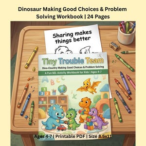 May include: A children's workbook titled "Tiny Trouble Team" with the text "Dino-Country Making Good Choices & Problem Solving." The cover features cartoon dinosaurs and the text "Ages 4-7 | Printable PDF | Size 8.5x11." Crayons and a drawing are on a wooden surface.