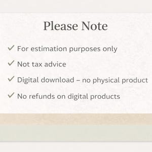 May include: A cream-colored card with the text "Please Note" at the top. Below, four bullet points detail important information: estimation purposes, not tax advice, digital download, and no refunds on digital products.