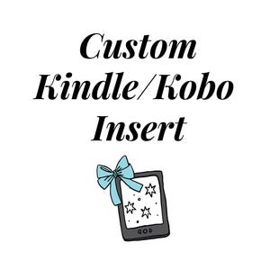 May include: A graphic illustration featuring the black text Custom Kindle/Kobo Insert above a drawing of an e-reader device. The device is black with a light blue bow attached to the top corner and a screen displaying several small star shapes.