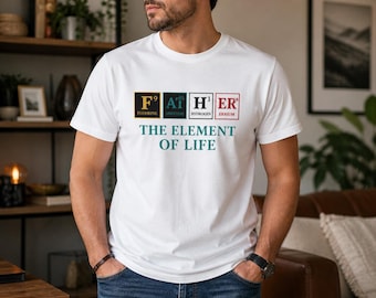 Father Element of Life Science Dad Shirt, Chemistry Nerd Tee, Father's Day Gift