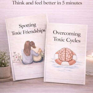 May include: Two soft-cover books are shown. One is titled "Spotting Toxic Friendships" with an illustration of two people embracing. The other is "Overcoming Toxic Cycles" with a brain in a life preserver. Text reads "Break free from toxic cycles" and "Think and feel better in 5 minutes."