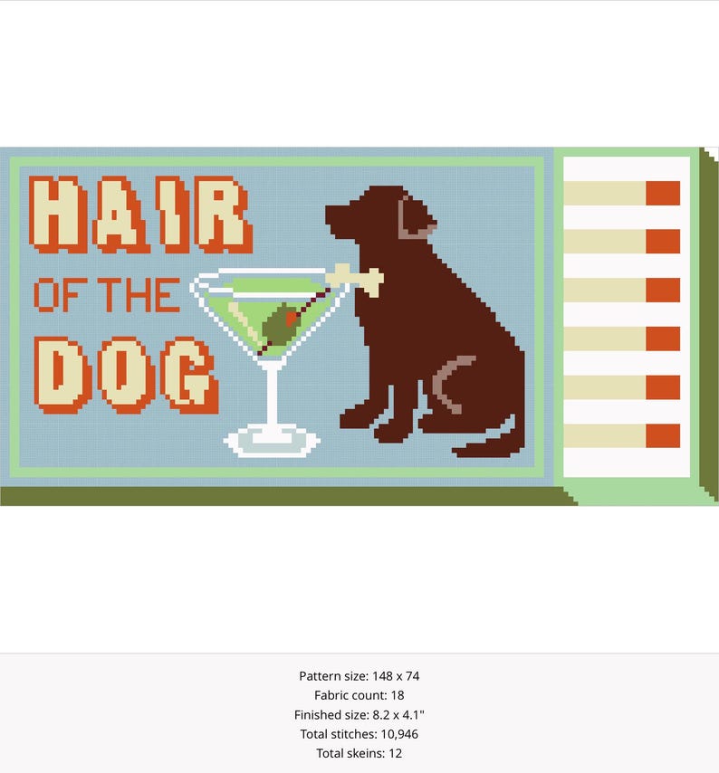Puede incluir: Patr&oacute;n de punto de cruz con el texto "HAIR OF THE DOG". Un perro marr&oacute;n est&aacute; sentado junto a una copa de martini con una aceituna. El fondo es azul claro, con un borde verde y un panel lateral con rayas naranjas. Tama&ntilde;o final: 20,8 x 10,4 cm.
