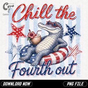 Chill The Fourth Out PNG, Funny Patriotic Alligator Pool Float Summer Design (Digital Download)