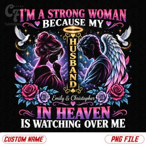 Peut inclure: Un design graphique avec le texte I'M A STRONG WOMAN BECAUSE MY HUSBAND IN HEAVEN IS WATCHING OVER ME. Il représente la silhouette d'une femme et d'un ange ailé, entourés de roses roses et violettes, de colombes blanches et d'étoiles.