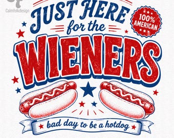 PNG de perrito caliente divertido, descarga digital "Just Here For The Wieners", diseño de camiseta patriótica para sublimación del 4 de julio, imágenes prediseñadas de vaso para barbacoa