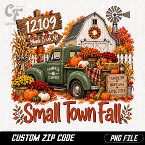 May include: A digital illustration featuring a green vintage truck loaded with pumpkins, a plaid blanket, and flowers. A wooden sign reads 12109 Maple Creek, NY. A barn, windmill, and corn stalks are in the background. The text Small Town Fall is at the bottom.