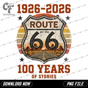 May include: A vintage Route 66 design with the text "1926-2026" and "100 Years of Stories." The image features the iconic Route 66 shield with the number 66, a desert landscape, and a sunset background. Includes the text "DOWNLOAD NOW" and "PNG FILE."
