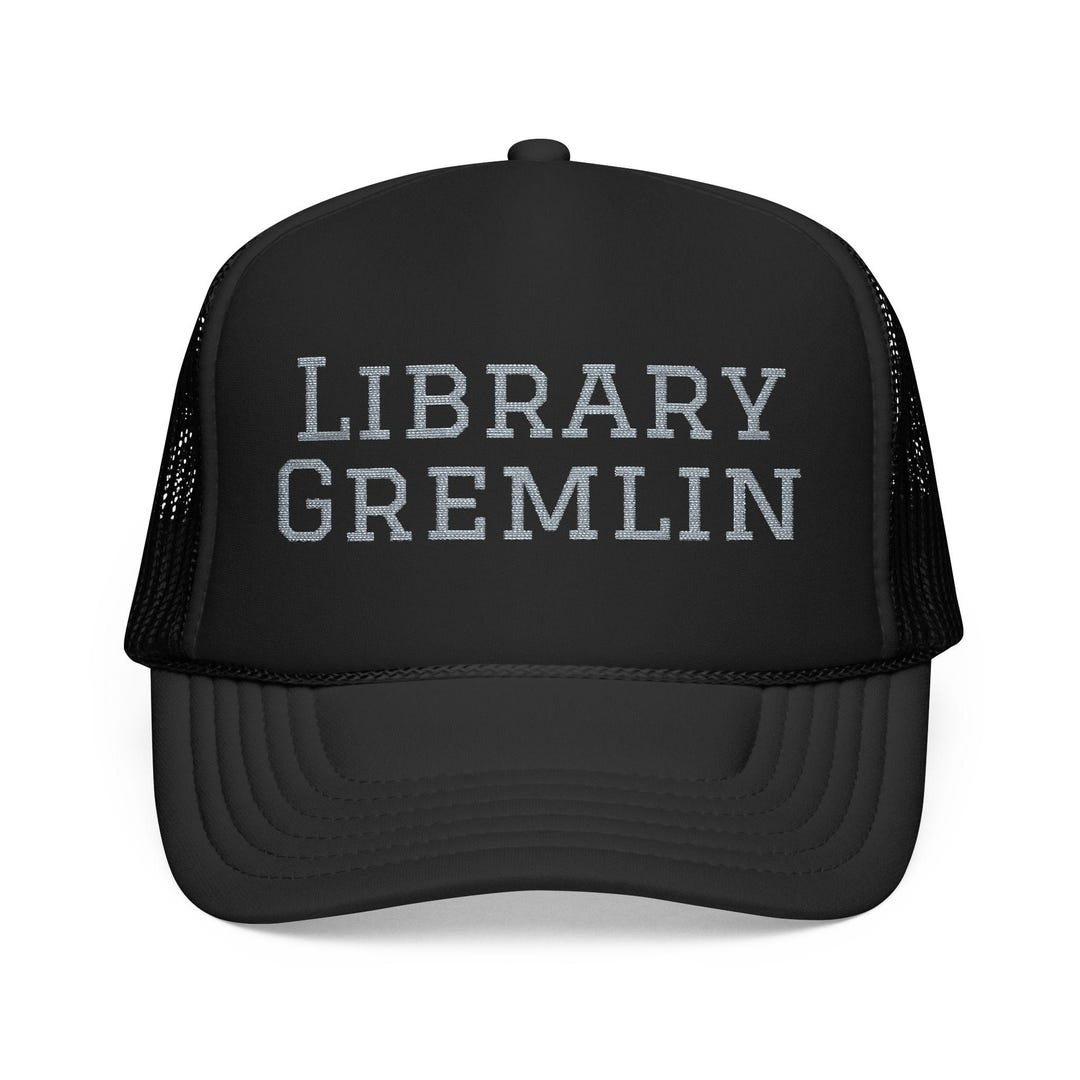 Library Gremlin Foam Trucker Hat | Book Lover Funny Novelty Hat - Etsy