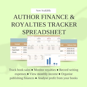 May include: A digital spreadsheet titled "AUTHOR FINANCE & ROYALTIES TRACKER SPREADSHEET" with data tables and charts. The text includes "Track book sales, Monitor royalties, Record writing expenses, View monthly income, Organise publishing finances, Analyse profit from your books."