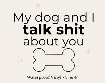Mein Hund und ich sprechen Scheiße über dich Aufkleber | Lustiger Hundeliebhaber Vinyl Aufkleber | Sarkastischer Haustier Humor Wasserdichter Aufkleber